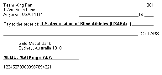 An example of a check. Pay to the order of US Association of Blind Athletes (USABA), left bottom of check says Memo: Matt King's ADA